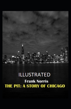 Paperback The Pit: A Story of Chicago Illustrated Book