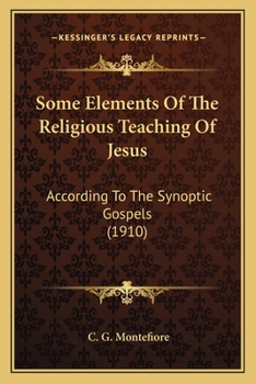 Paperback Some Elements Of The Religious Teaching Of Jesus: According To The Synoptic Gospels (1910) Book
