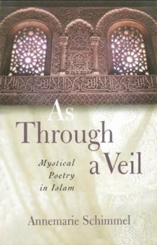 As Through a Veil: Mystical Poetry in Islam - Book  of the American Lectures on the History of Religions