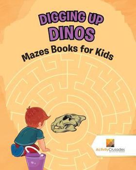 Paperback Digging up Dinos: Mazes Books for Kids Book