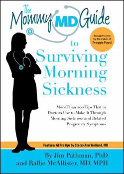 Paperback Mommy MD Guide to Surviving Morning Sickness: More Than 150 Tips That 25 Doctors Use to Make It Through Morning Sickness and Related Pregnancy Symptom Book