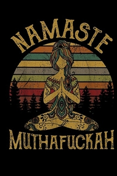 Namaste Muthafuckah: Namaste Muthafuckah Vintage Yoga Lover Gift Journal/Notebook Blank Lined Ruled 6x9 100 Pages