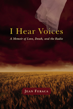 Hardcover I Hear Voices: A Memoir of Love, Death, and the Radio Book