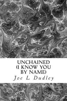 Paperback Unchained: I Know You By Name Book