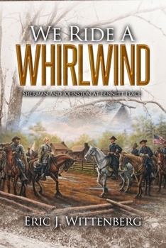 Hardcover We Ride a Whirlwind: Sherman and Johnston at Bennett Place Book