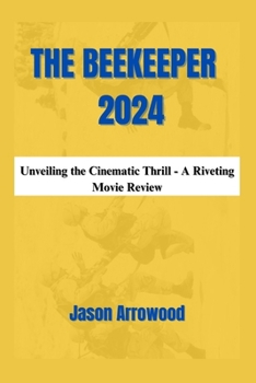 Paperback The Beekeeper 2024: Unveiling the Cinematic Thrill - A Riveting Movie Review Book