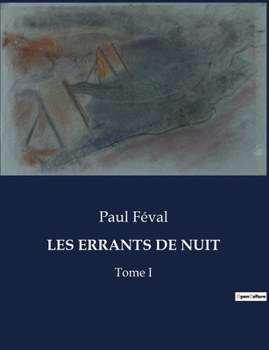 Paperback Les Errants de Nuit: Les secrets inavoués des nuits parisiennes [French] Book