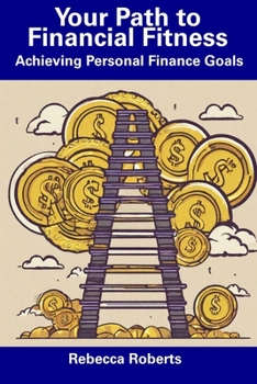 Paperback Your Path to Financial Fitness: Achieving Personal Finance Goals Book