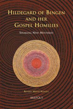 Hardcover Hildegard of Bingen and Her Gospel Homilies: Speaking New Mysteries [Latin] Book