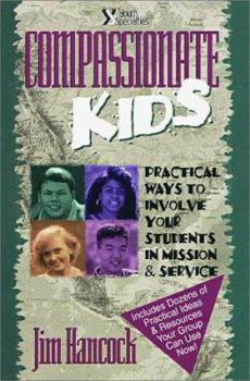 Paperback Compassionate Kids: Practical Ways to Involve Your Students in Mission and Service Book