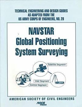 Paperback Navstar Global Positioning System Surveying (TECHNICAL ENGINEERING AND DESIGN GUIDES AS ADAPTED FROM THE US ARMY CORPS OF ENGINEERS) Book