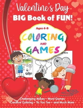 Paperback Valentine's Day Big Book of Fun: Coloring and Games for Kids Ages 4-8 100 Pages Book