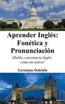 Paperback Aprender Inglés: Fonética y Pronunciación: (¡Habla y pronuncia Inglés como un nativo!) [Spanish] Book