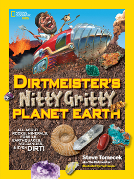 Paperback Dirtmeister's Nitty Gritty Planet Earth: All about Rocks, Minerals, Fossils, Earthquakes, Volcanoes, & Even Dirt! Book