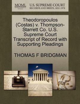 Paperback Theodoropoulos (Costas) V. Thompson-Starrett Co. U.S. Supreme Court Transcript of Record with Supporting Pleadings Book
