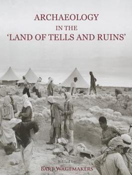 Hardcover Archaeology in the 'Land of Tells and Ruins': A History of Excavations in the Holy Land Inspired by the Photographs and Accounts of Leo Boer Book