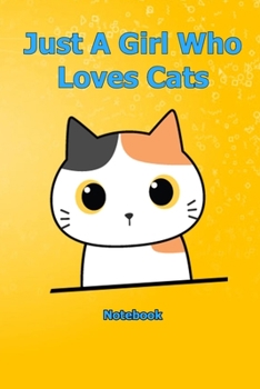 Just A Girl Who Loves Cats: Notebook 6 x 9 inch With 120 Lined pages