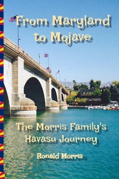 Paperback From Maryland to Mojave: The Morris Family's Havasu Journey Book