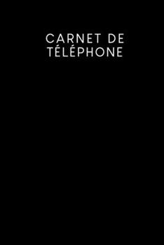 Carnet de t?l?phone: Pratique ? c?t? du t?l?phone - Mod?les pour les appels t?l?phoniques - Design: Noir