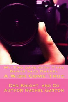 Paperback My Two days with Tyra Banks says Rachel: A Wish Come True Book