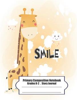 Paperback Primary Composition Notebook: Primary Composition Notebook Story Paper - 8.5x11 - Grades K-2: Cute happy little giraffe School Specialty Handwriting Book