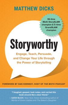 Paperback Storyworthy: Engage, Teach, Persuade, and Change Your Life Through the Power of Storytelling Book
