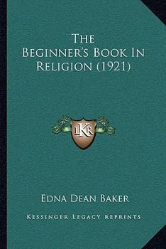 Paperback The Beginner's Book In Religion (1921) Book