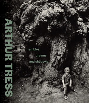 Hardcover Arthur Tress: Rambles, Dreams, and Shadows Book