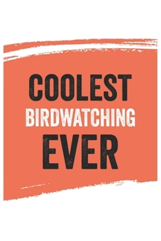 Coolest Birdwatching Ever Notebook,  Birdwatchings Gifts  Birdwatching Appreciation Gift, Best  Birdwatching Notebook A beautiful: Lined Notebook / ... for Birdwatchings , Gift for Birdwatching