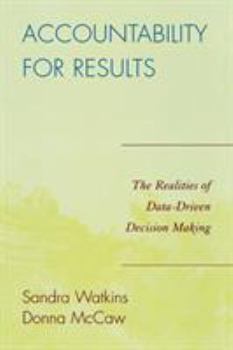 Paperback Accountability for Results: The Realities of Data-Driven Decision Making Book