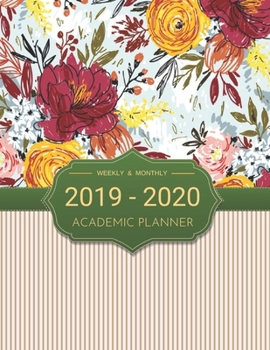 2019-2020 Academic Planner Weekly And Monthly: Calendar Schedule Organizer and Journal Notebook With Inspirational Quotes And Beautiful Colorful Cover (July 2019 through June 2020)