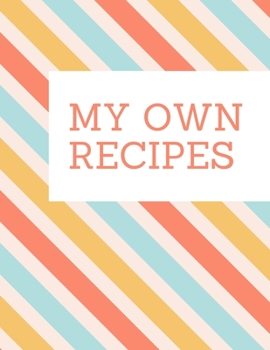 Paperback My Own Recipes: Blank cookbook to write In all your recipes Book