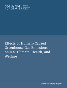 Effects of Human-Caused Greenhouse Gas Emissions on U.S. Climate, Health, and Welfare