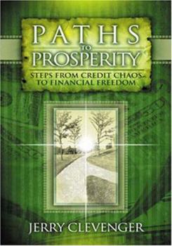 Paperback Paths to Prosperity: Steps from Credit Chaos to Financial Freedom Book