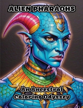Alien Pharaohs: An Ancestral Coloring Odyssey