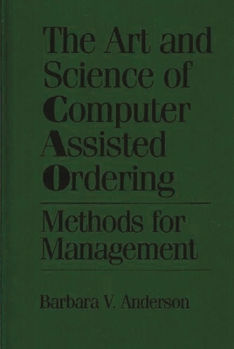 Hardcover The Art and Science of Computer Assisted Ordering: Methods for Management Book