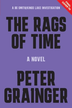 The Rags of Time: A Novel (Volume 6) (A DC Smith/King's Lake Investigation)