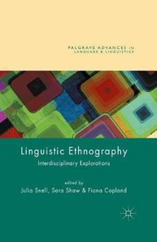 Linguistic Ethnography: Interdisciplinary Explorations - Book  of the Palgrave Advances in Language and Linguistics