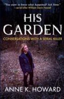 Paperback His Garden: Conversations With A Serial Killer Book