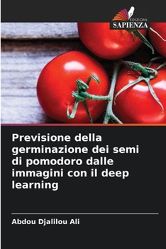 Paperback Previsione della germinazione dei semi di pomodoro dalle immagini con il deep learning [Italian] Book