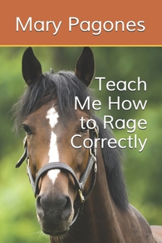 Paperback Teach Me How to Rage Correctly Book