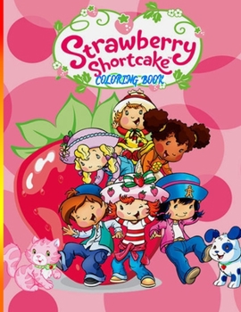 Paperback STRAWBERRY SHORTCAKE Coloring Book: Over 34 Pages of High Quality STRAWBERRY SHORTCAKE colouring Designs For Kids And Adults - New Coloring Pages - It Book