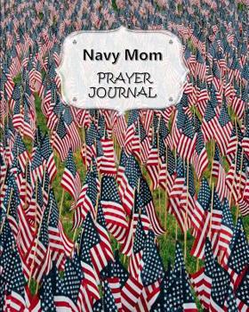 Paperback Navy Mom Prayer Journal: 60 days of Guided Prompts and Scriptures - For a Closer Walk With God - Field of Flags Book