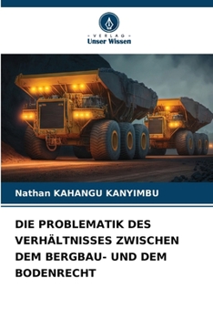 Paperback Die Problematik Des Verhältnisses Zwischen Dem Bergbau- Und Dem Bodenrecht [German] Book