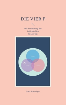 Paperback Die Vier P: Die Entdeckung der individuellen Kreativität [German] Book