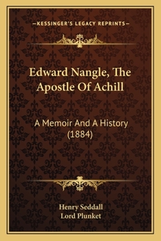 Paperback Edward Nangle, The Apostle Of Achill: A Memoir And A History (1884) Book