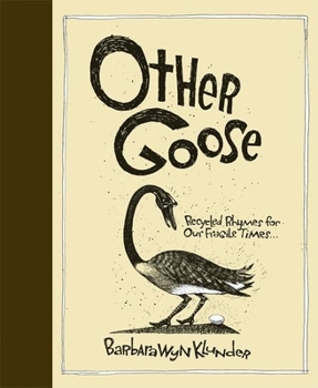 Hardcover Other Goose: Recycled Rhymes for Our Fragile Times Book