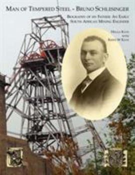 Paperback Man of Tempered Steel - Bruno Schlesinger: Biography of My Father: An Early South African Mining Engineer Book