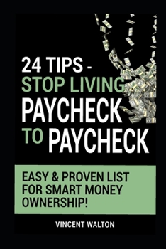 Paperback 24 Tips - Stop Living Paycheck To Paycheck: Easy & Proven List For Smart Money Ownership Book