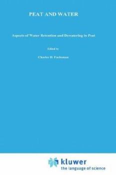 Hardcover Peat and Water: Aspects of Water Retention and Dewatering in Peat Book